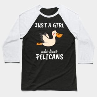 Just A Girl Who Loves Pelicans Baseball T-Shirt